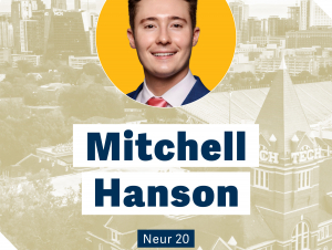 Mitchell Hanson, NEURO 2020, (MD/MPH Student, Medical College of Georgia) Male headshot superimposed on Georgia Tech scenes.